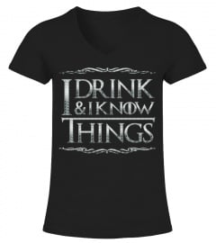 I DRINK AND I KNOW THINGS