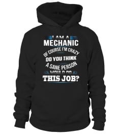 I AM A MECHANIC - OF COURSE I'M CRAZY