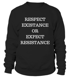 Respect Existence or Expect Resistance