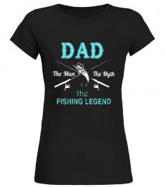 THE MAN THE MYTH THE FISHING LEGEND TSHIRT FATHERS DAY GIFT