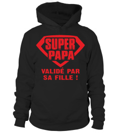 SUPER PAPA VALIDE PAR SA FILLE  T-SHIRT