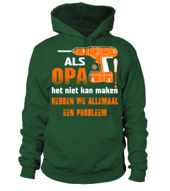 ALS OPA HET NIET KAN MAKEN KEBBEN WE ALLEMAAL EEN PROBLEEM T-SHIRT