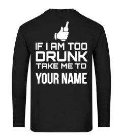 IF I AM TOO DRUNK