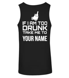 IF I AM TOO DRUNK