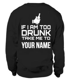 IF I AM TOO DRUNK