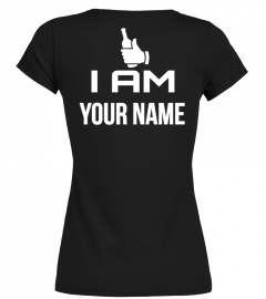 I AM YOUR NAME T-SHIRT