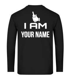 I AM YOUR NAME T-SHIRT