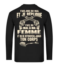 EI FE REPLIQUE MAL A MA FEMME ET ON NE RETROUVERA JAMAIS TON CORPS  T-shirt