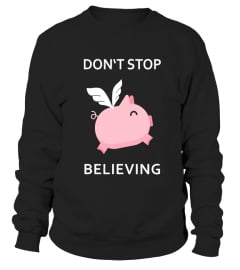 Cute don't stop believing pig T-Shirt - Limited Edition