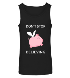 Cute don't stop believing pig T-Shirt - Limited Edition