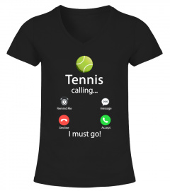 Tennis Is Calling And I Must Go T-Shirt