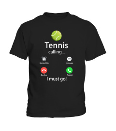 Tennis Is Calling And I Must Go T-Shirt