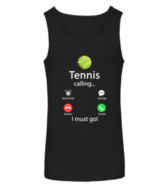 Tennis Is Calling And I Must Go T-Shirt