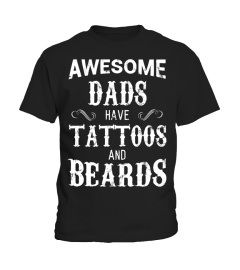 Awesome Dads Have Tattoos and Beards T Shirt Fathers Day