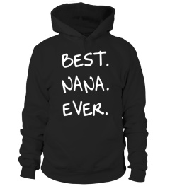 Best Nana Ever Mother Day Gift from Daughter Son Shirt Quote