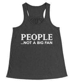 People Not a Big Fan Funny Graphic Shirt