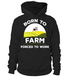 Born to Farm Forced to Work Agriculture Country T-Shirt