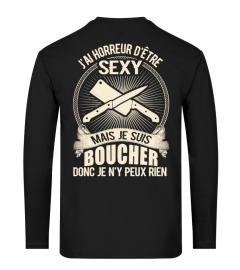 J'AI HORREUR D'ÊTRE SEXY JE SUIS BOUCHER DONC JE N'Y PEUX RIEN  T-SHIRT