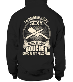 J'AI HORREUR D'ÊTRE SEXY JE SUIS BOUCHER DONC JE N'Y PEUX RIEN  T-SHIRT