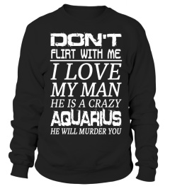AQUARIUS - Don't Flirt With Me I Love My Man
