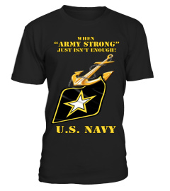 US NAVY ARMY STRONG ISN'T ENOUGH