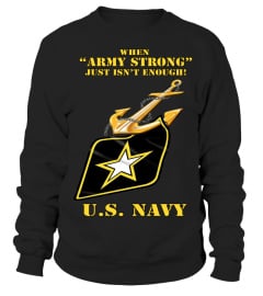 US NAVY ARMY STRONG ISN'T ENOUGH