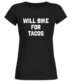 Will Bike For Tacos T-Shirt Funny Cycling Tee Humor