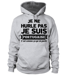 JE NE HURLE PAS JE SUIS PORTUGAISE