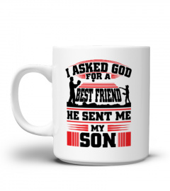 I ASKED GOD FOR A BEST FRIEND - MY SON