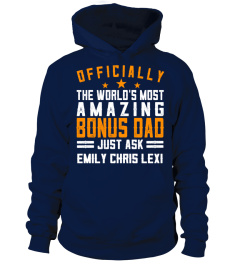 OFFICIALLY THE WORLD'S MOST AMAZING BONUS DAD CUSTOM SHIRT