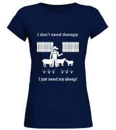 I JUST NEED MY SHEEP SHEEP SHEARING SHEEP LADY SHEEP FARMER