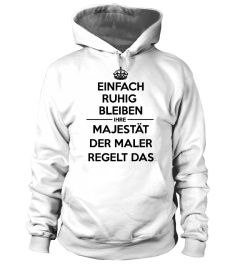 Einfach ruhig bleiben Majestät Der Maler T-Shirt 