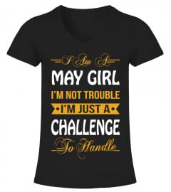 I'M A MAY GIRL I'M NOT TROUBLE