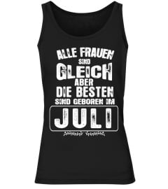 ALLE FRAUEN SIND GLEICH ABER DIE BESTEN SIND GEBOREN IM JULI T-SHIRT