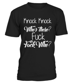 Knock Knock Who's There Fuck Fuck Who T Shirt Fuck You