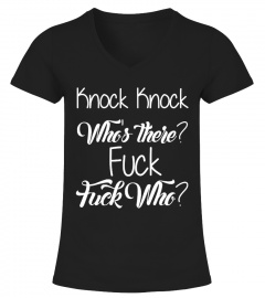 Knock Knock Who's There Fuck Fuck Who T Shirt Fuck You