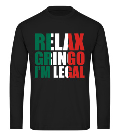 Relax Gringo I'm Legal Tee Shirt