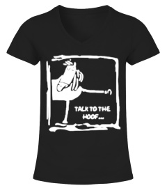 TALK TO THE HOOF... T shirts