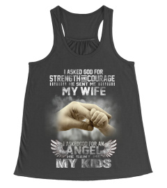 I ASKED GOD FOR STRENGTH AND COURAGE HE SENT ME MY WIFE I ASKEDGOD FOR AN ANGEL HE SENT ME MY KIDSI ASKED GOD FOR STRENGTH AND COURAGE HE SENT ME MY WIFE I ASKEDGOD FOR AN ANGEL HE SENT ME MY KIDS