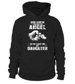 God Knew I Needed An Angel So He Gave Me My Daughter t-shirt