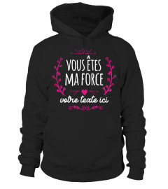 Personnalisable : Vous êtes ma force + "votre texte" | Cadeau T-Collector®