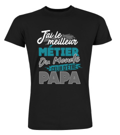 J'ai le meilleur métier du monde celui d'être papa | Cadeau T-Collector®