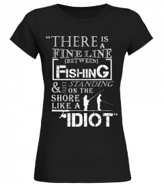The Fine Line Between Fishing & Idiot