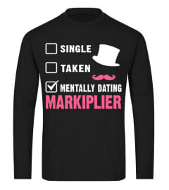 MENTALLY DATING MARKIPLIER T-SHIRT