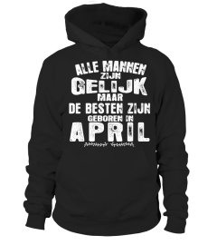 ALLE MANNEN SIND GLEICH ABER DIE BESTEN SIND GEBOREN IN APRIL  T-SHIRT