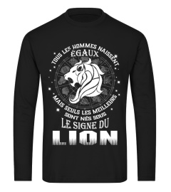 TOUS LES HOMMES EGAUX MAIS LES MEILLEURS NAISSENT EN LION T-SHIRT