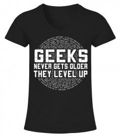 GEEKS NEVER GETS OLDER THEY LEVEL UP T-SHIRT