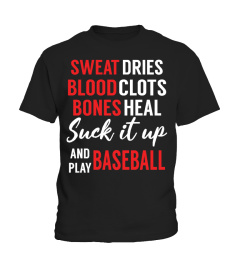 SUCK IT UP AND PLAY BASEBALL