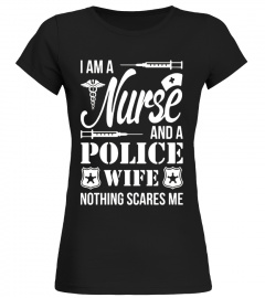 I Am A Nurse And A Police Wife Nothing Scares Me