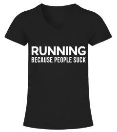 RUNNING BECAUSE PEOPLE SUCK